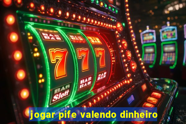 jogar pife valendo dinheiro